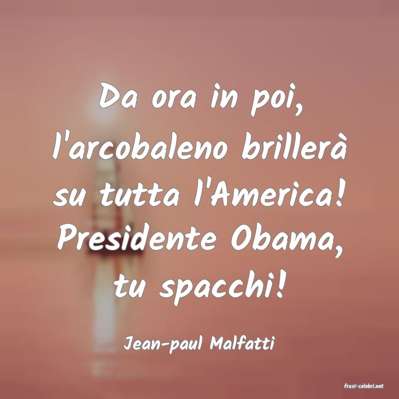 frasi di  Jean-paul Malfatti
