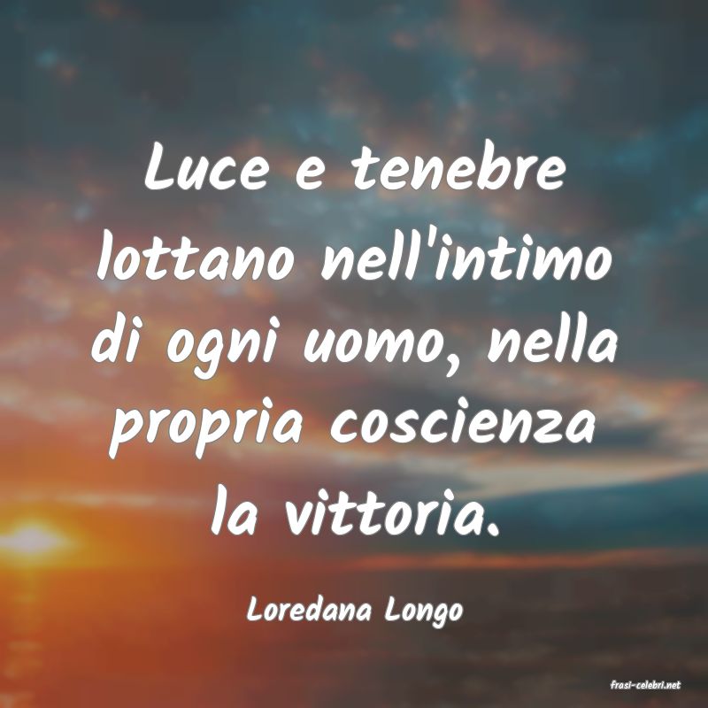 frasi di  Loredana Longo
