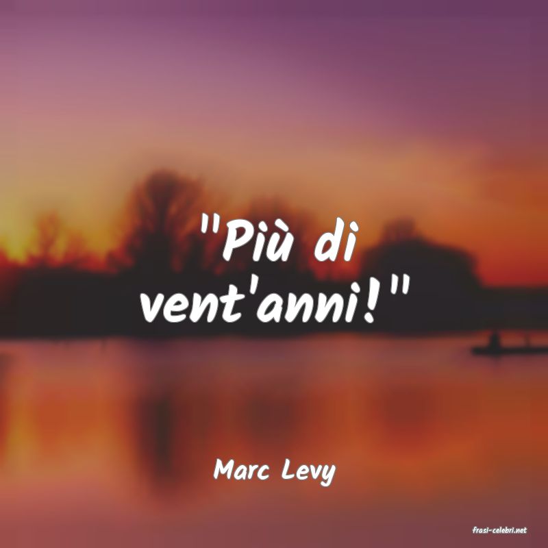 frasi di  Marc Levy
