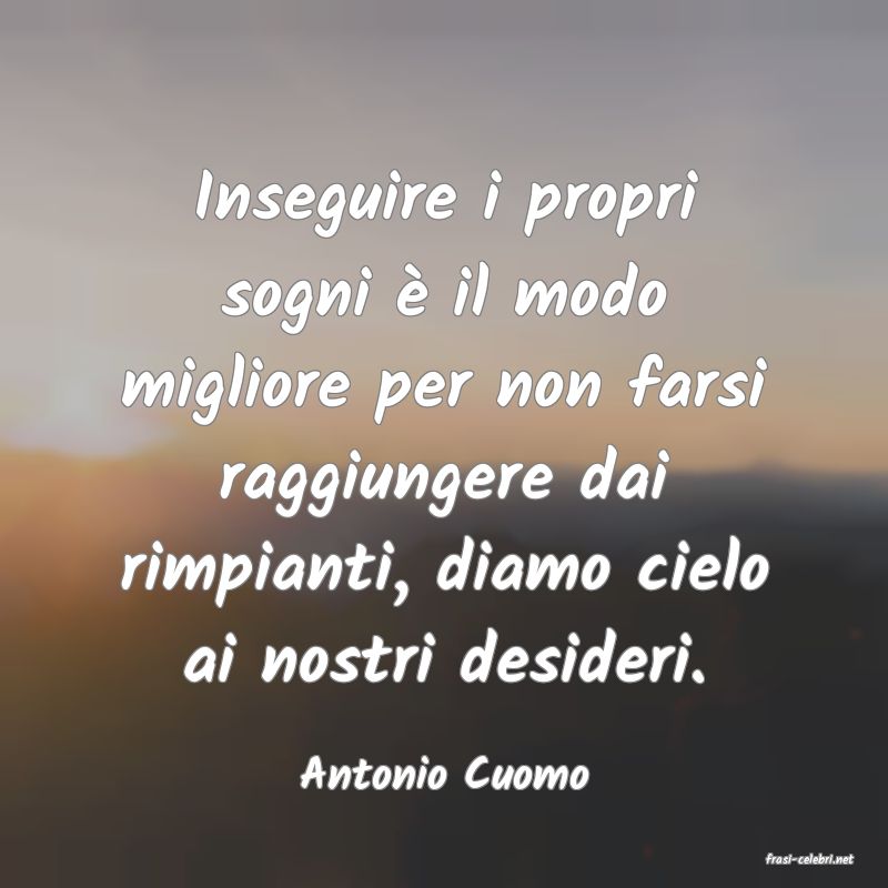 frasi di  Antonio Cuomo
