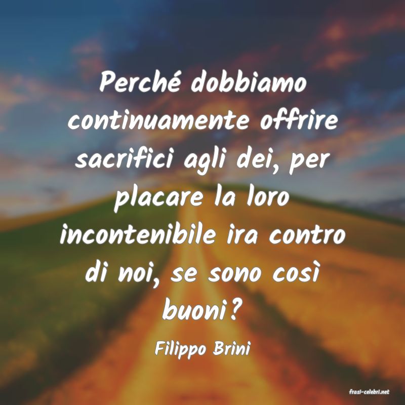 frasi di  Filippo Brini

