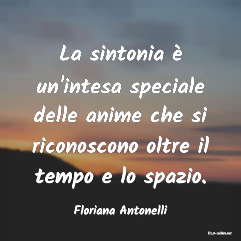 frasi di  Floriana Antonelli
