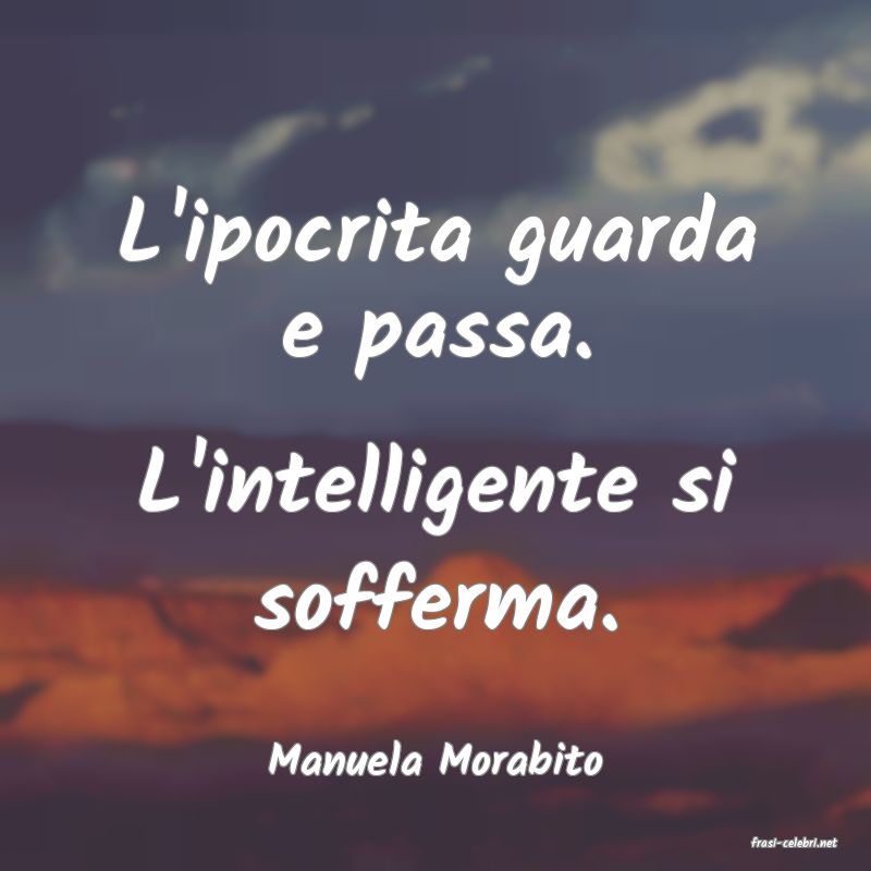 frasi di  Manuela Morabito
