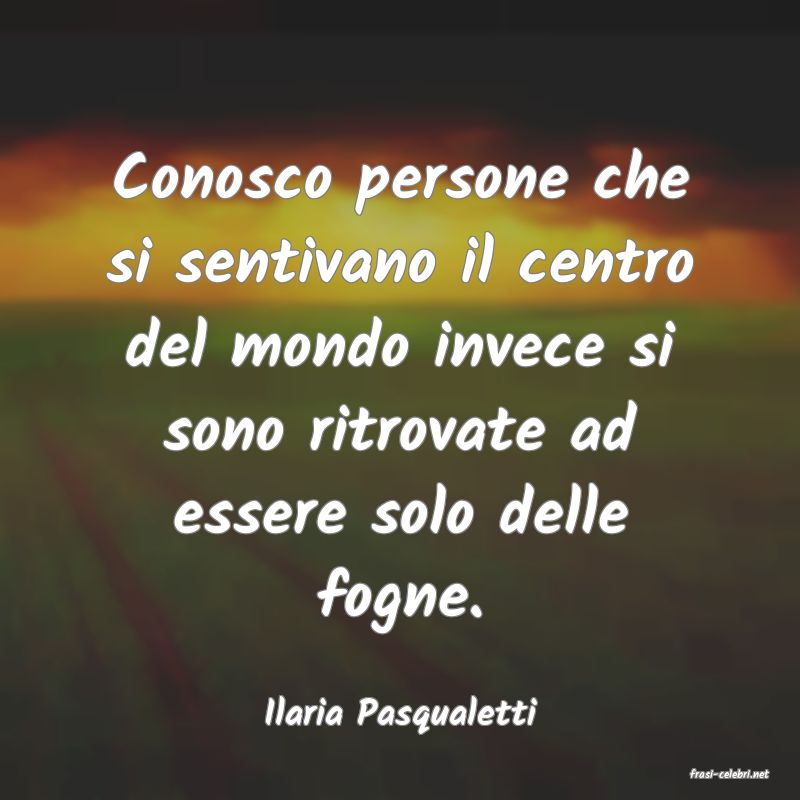 frasi di Ilaria Pasqualetti
