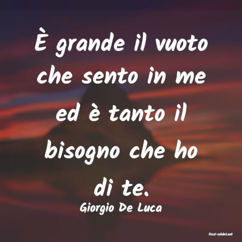 frasi di  Giorgio De Luca
