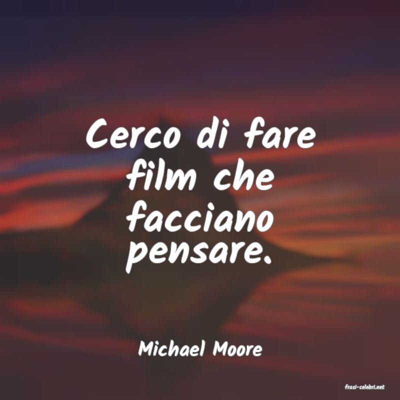 frasi di  Michael Moore
