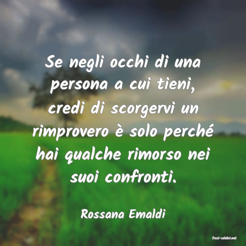 frasi di  Rossana Emaldi

