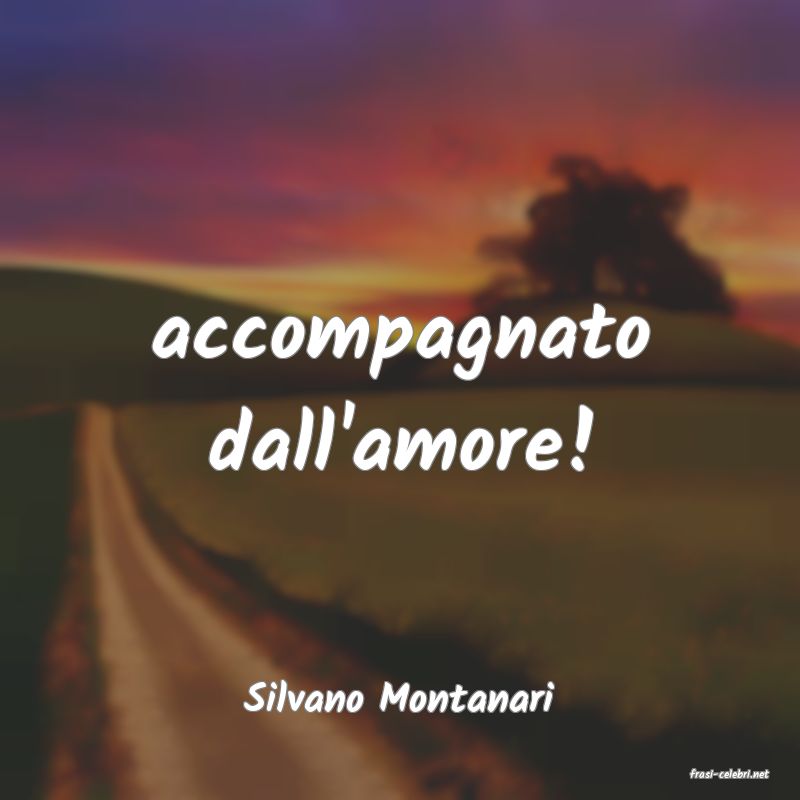 frasi di  Silvano Montanari
