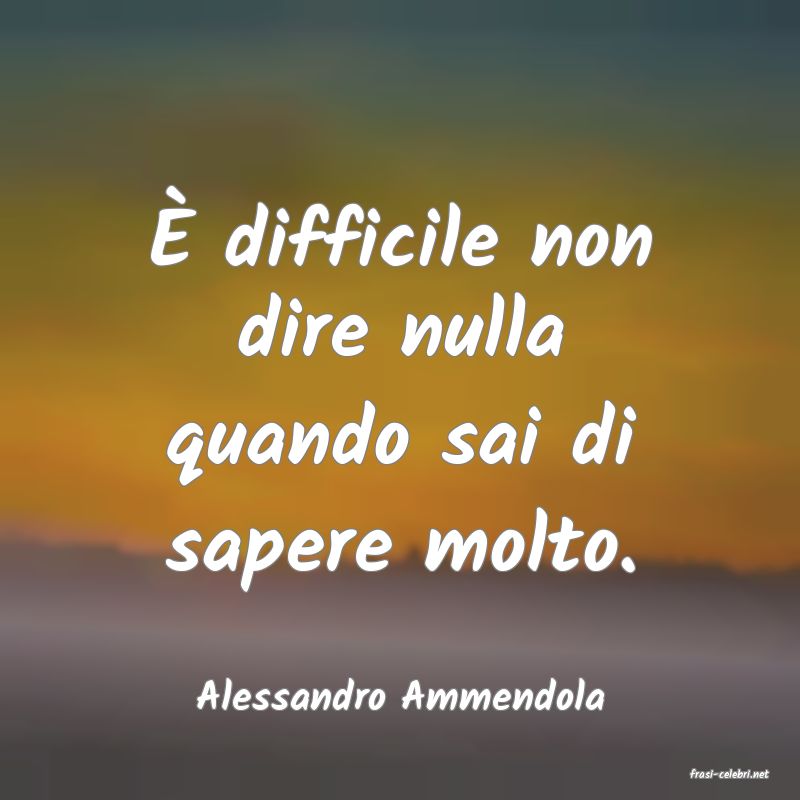 frasi di  Alessandro Ammendola
