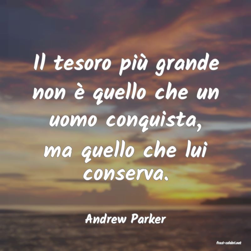 frasi di  Andrew Parker
