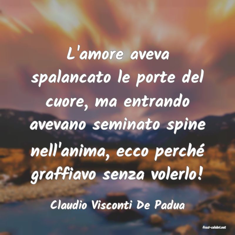 frasi di  Claudio Visconti De Padua
