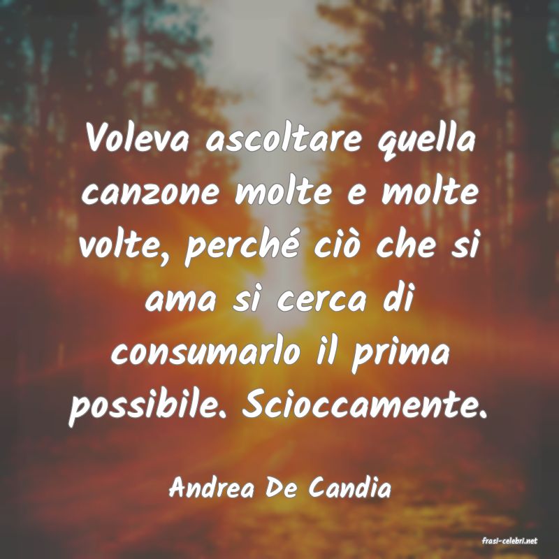 frasi di  Andrea De Candia
