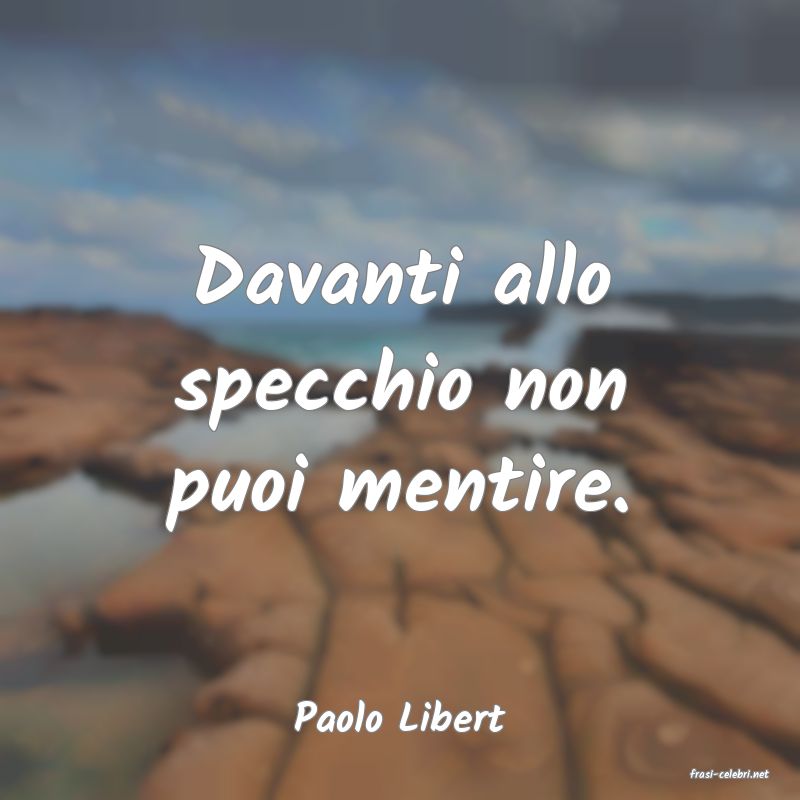 frasi di Paolo Libert
