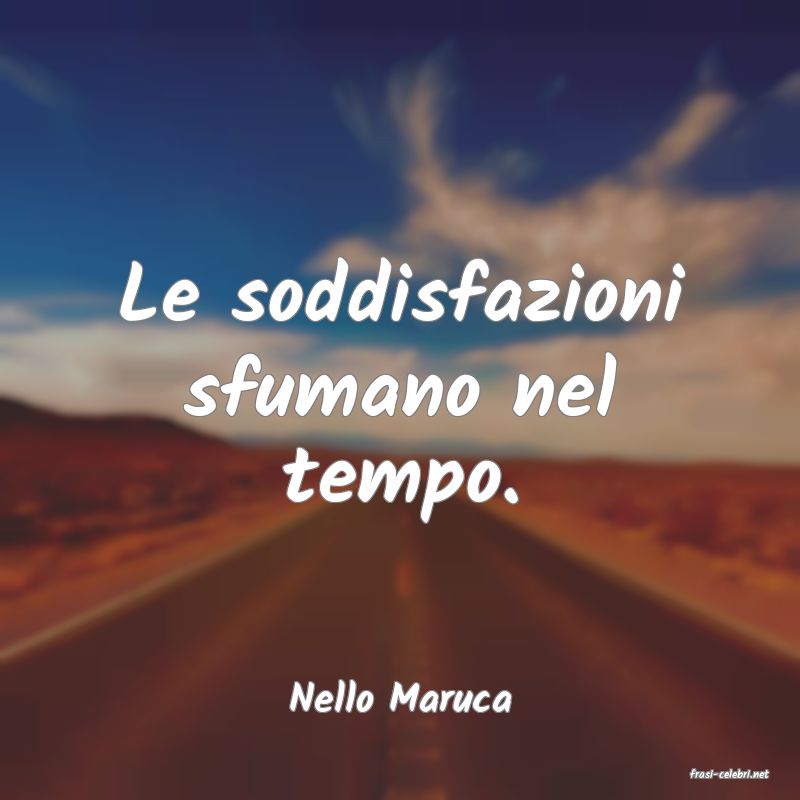 frasi di  Nello Maruca

