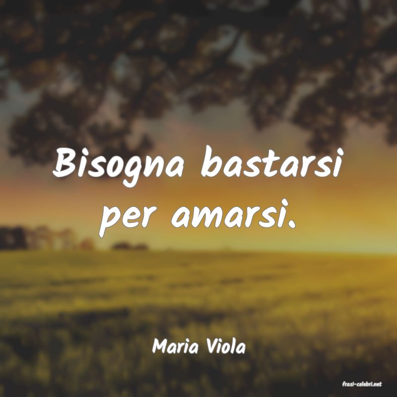 frasi di  Maria Viola
