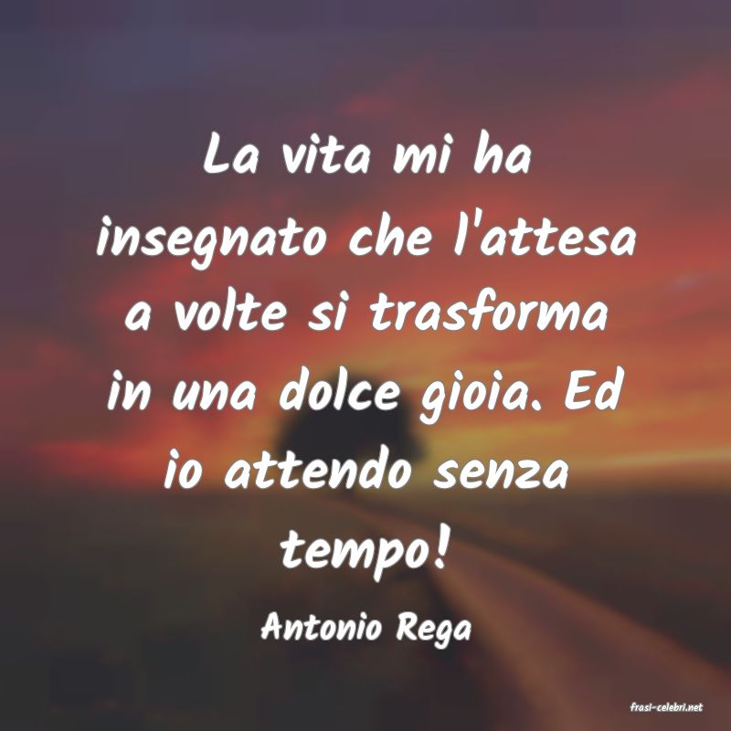 frasi di  Antonio Rega
