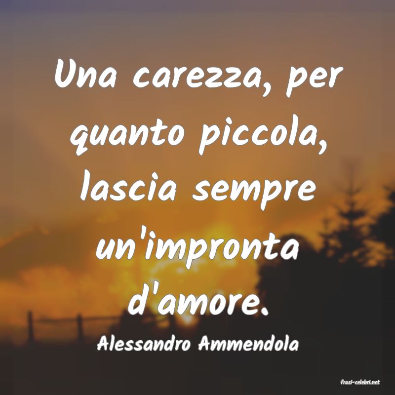 frasi di  Alessandro Ammendola
