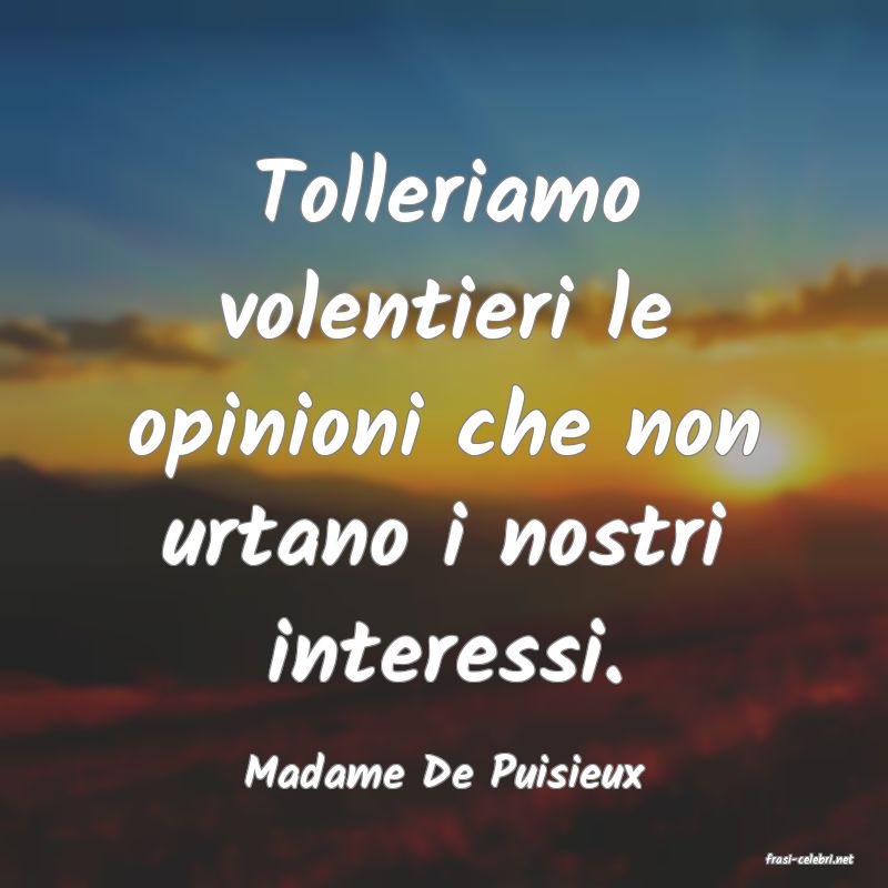 frasi di  Madame De Puisieux
