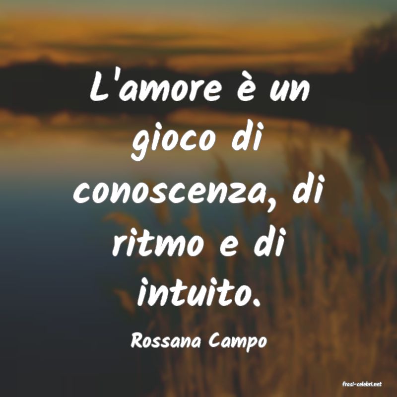 frasi di  Rossana Campo
