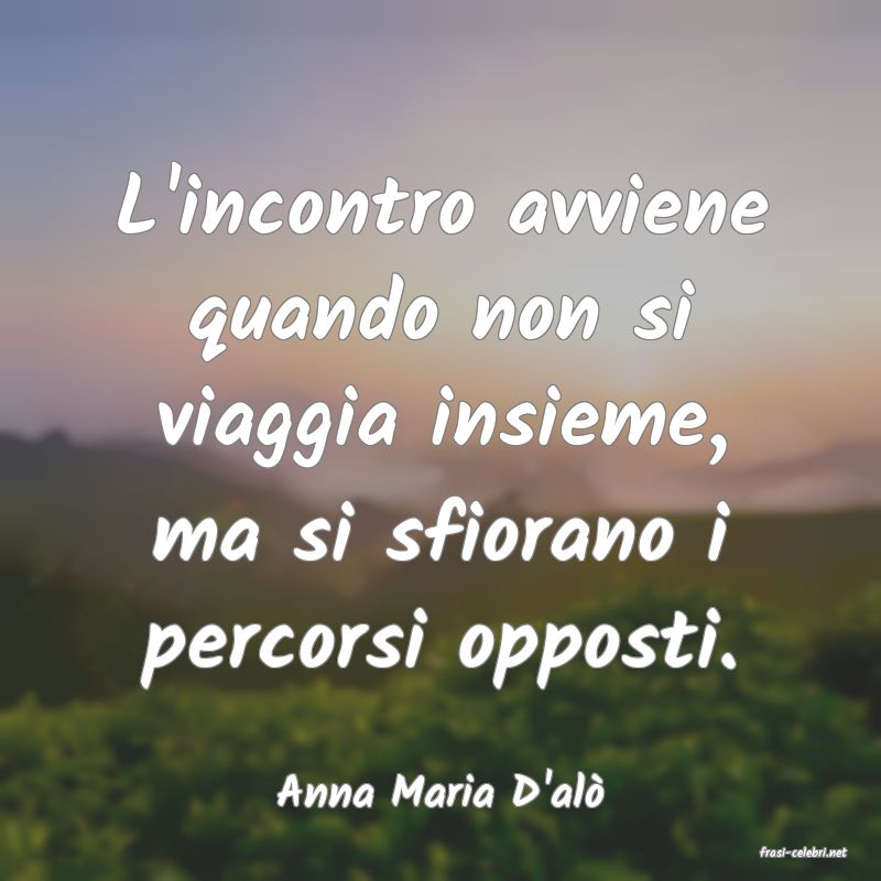 frasi di Anna Maria D'al