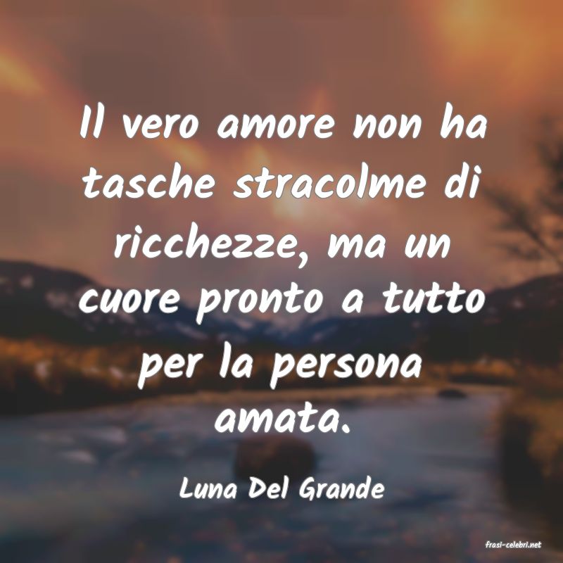 frasi di  Luna Del Grande
