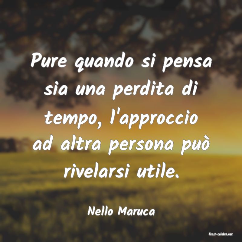 frasi di  Nello Maruca
