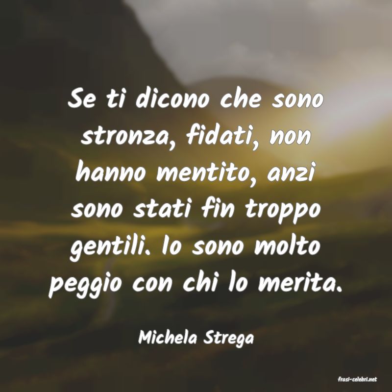 frasi di  Michela Strega
