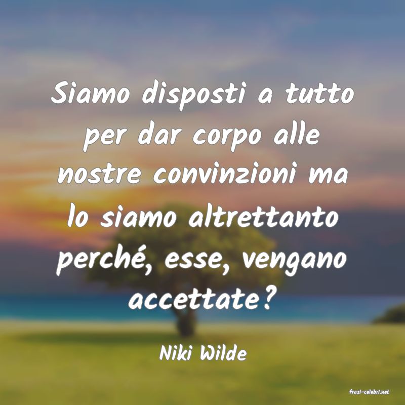 frasi di  Niki Wilde
