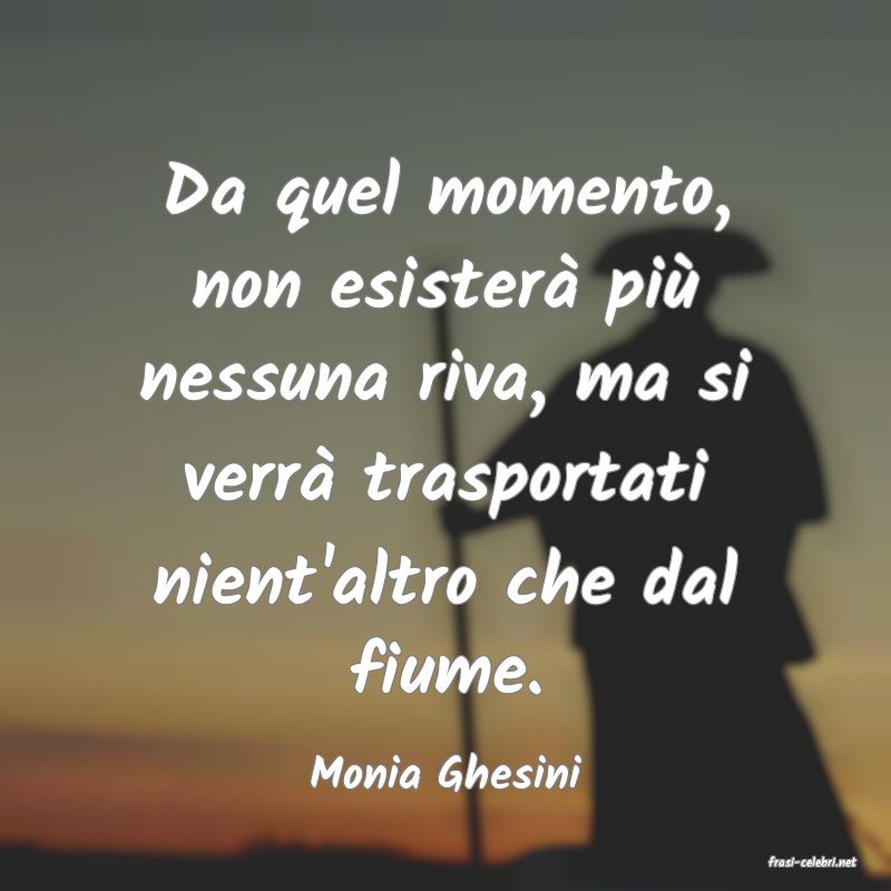 frasi di  Monia Ghesini
