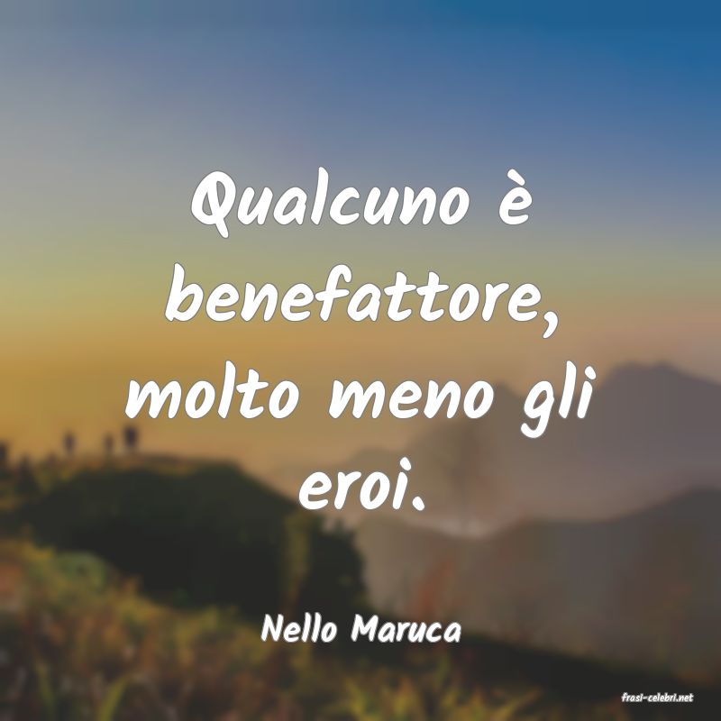 frasi di  Nello Maruca
