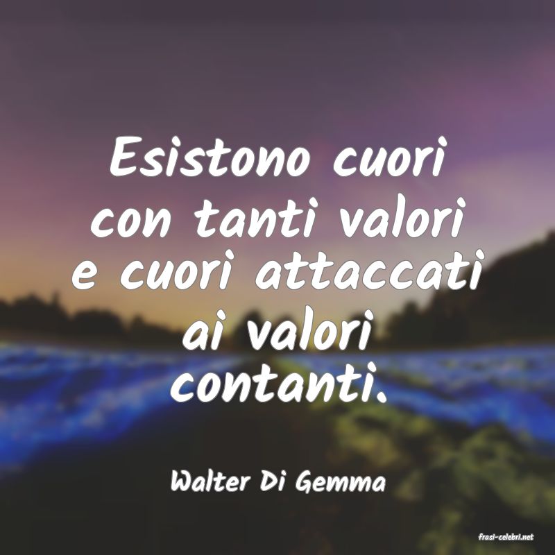 frasi di  Walter Di Gemma
