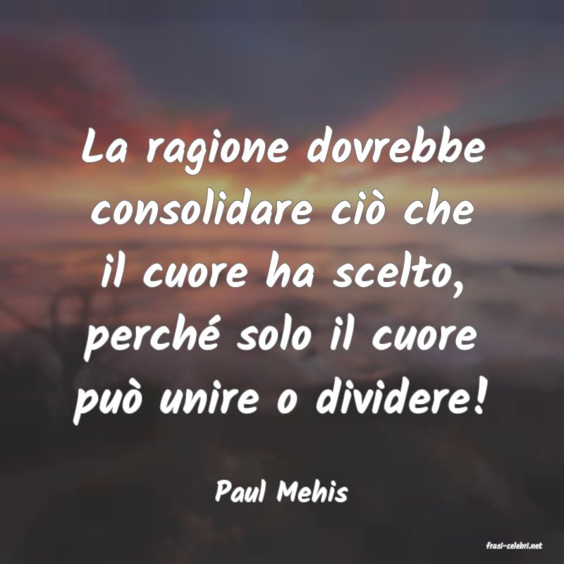 frasi di  Paul Mehis
