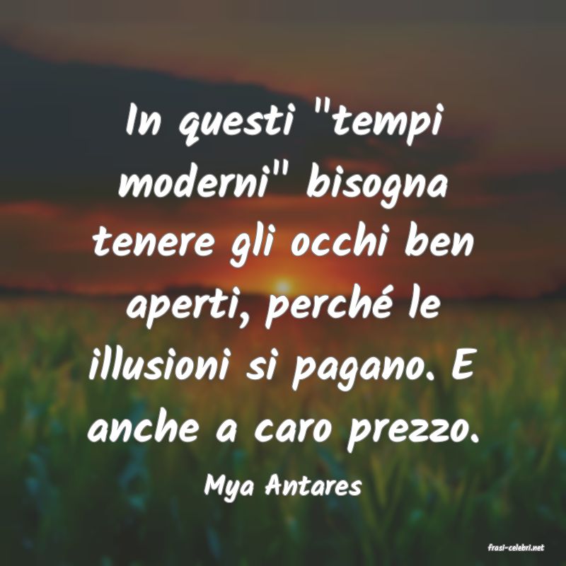 frasi di  Mya Antares

