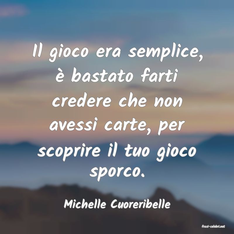 frasi di  Michelle Cuoreribelle
