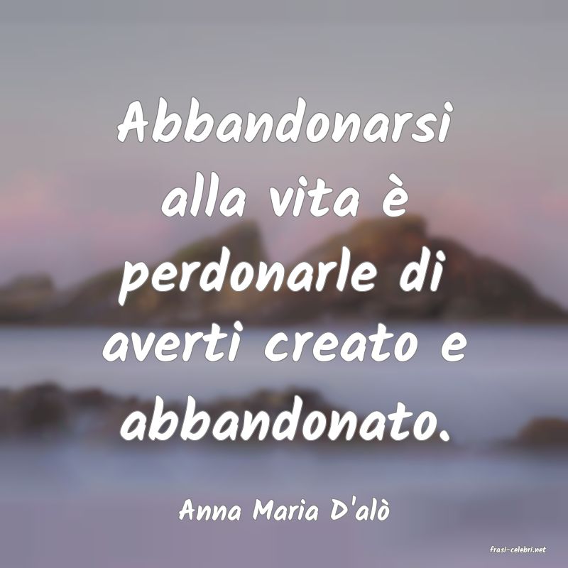 frasi di Anna Maria D'al