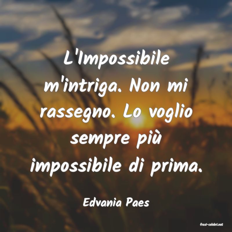 frasi di  Edvania Paes
