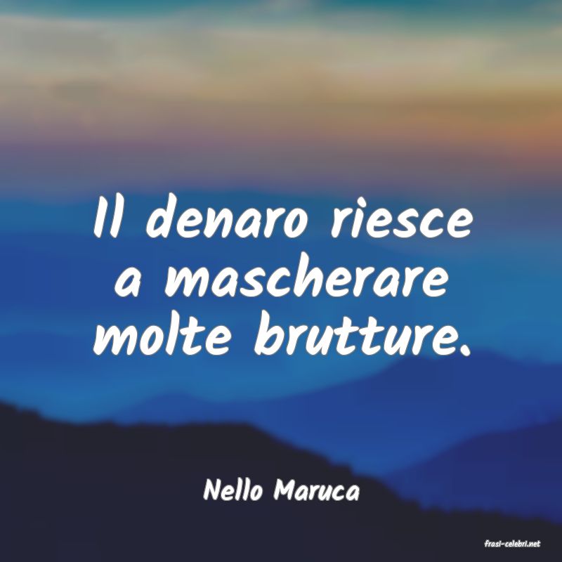frasi di  Nello Maruca
