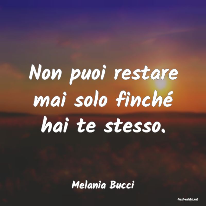 frasi di Melania Bucci
