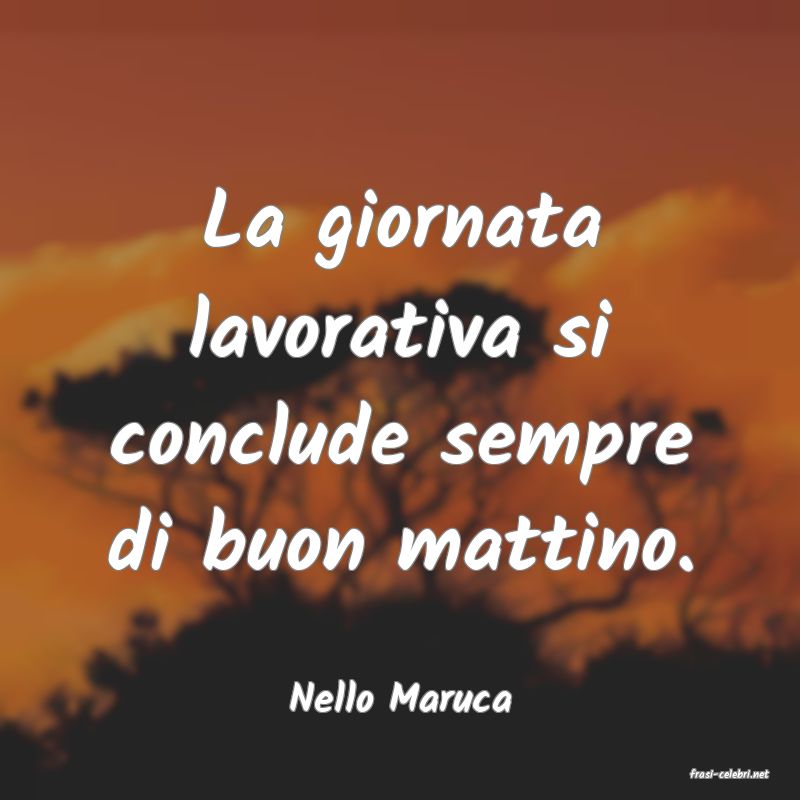 frasi di  Nello Maruca
