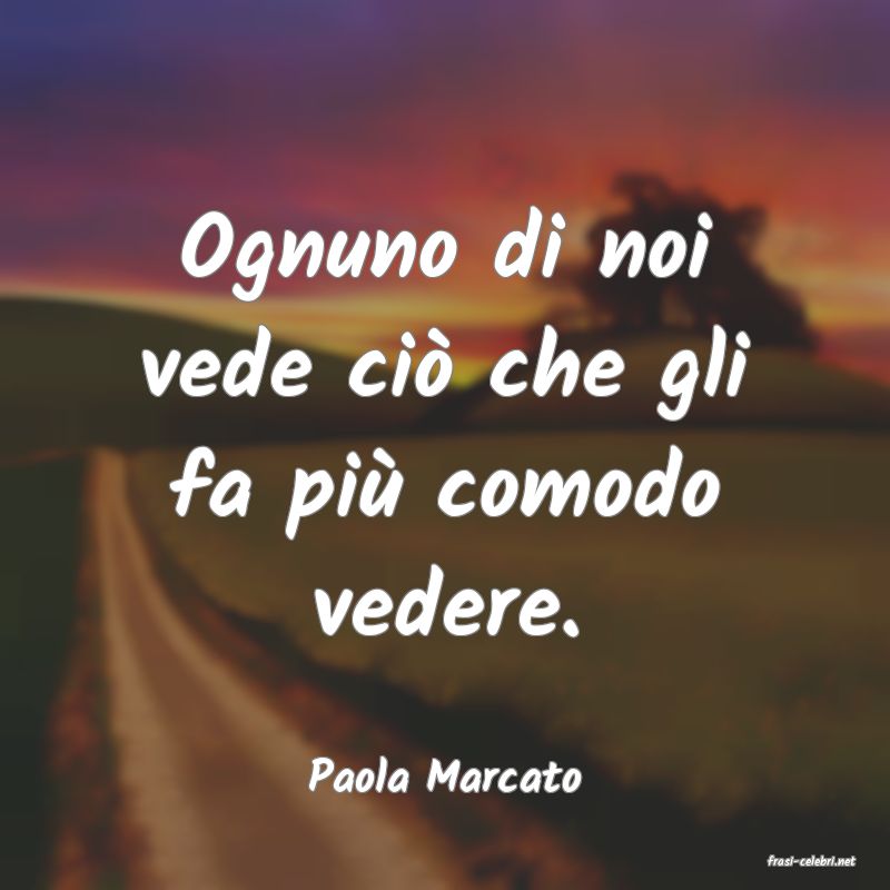 frasi di  Paola Marcato
