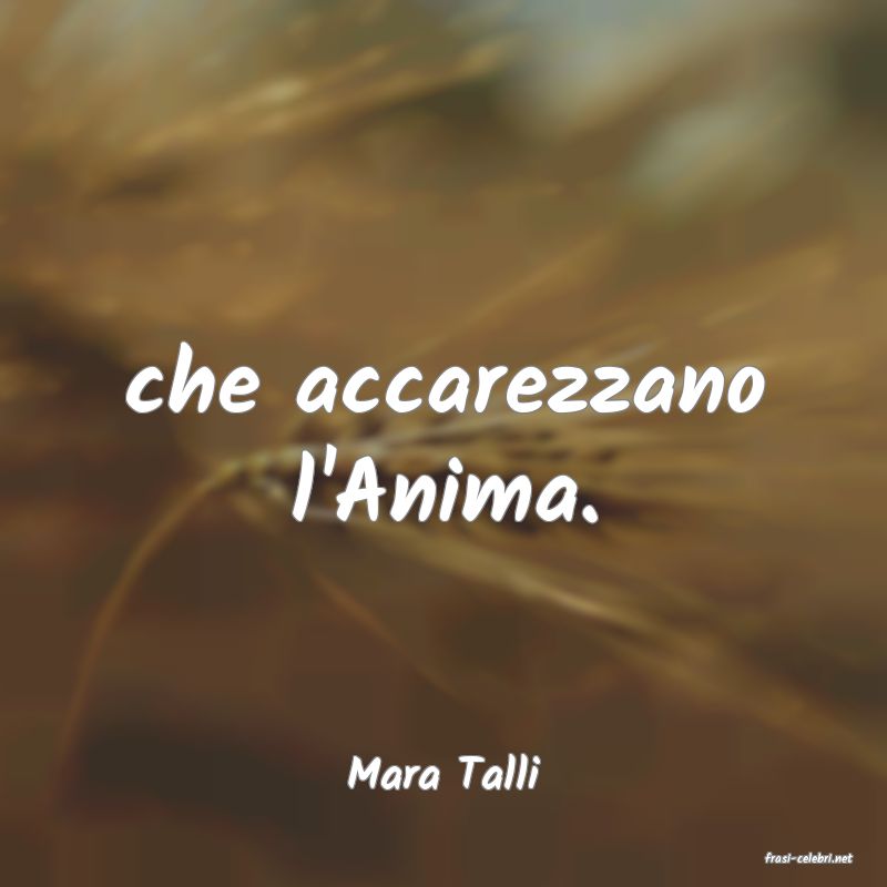 frasi di  Mara Talli
