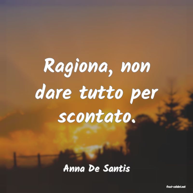 frasi di  Anna De Santis
