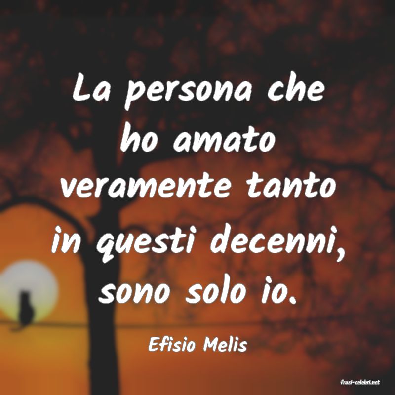 frasi di  Efisio Melis

