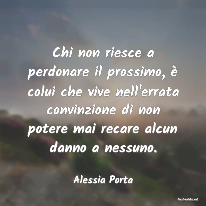 frasi di  Alessia Porta
