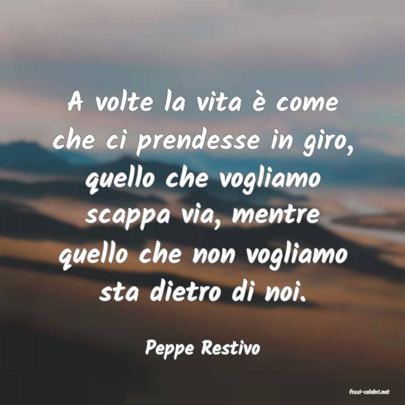 frasi di  Peppe Restivo
