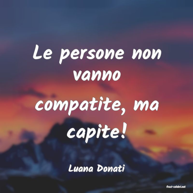 frasi di  Luana Donati
