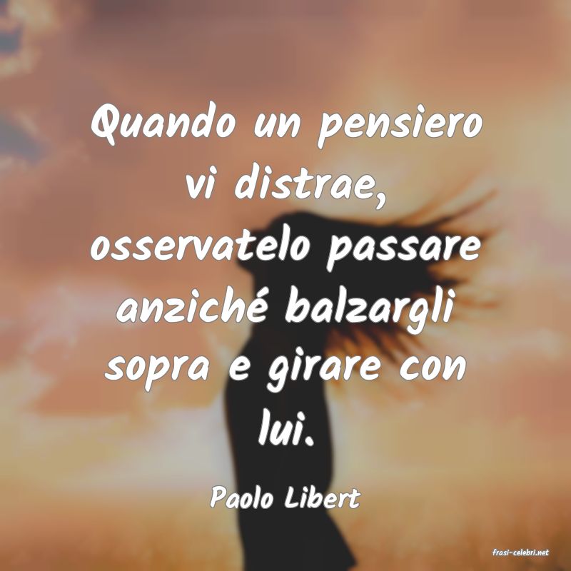 frasi di  Paolo Libert
