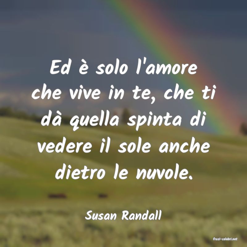frasi di  Susan Randall
