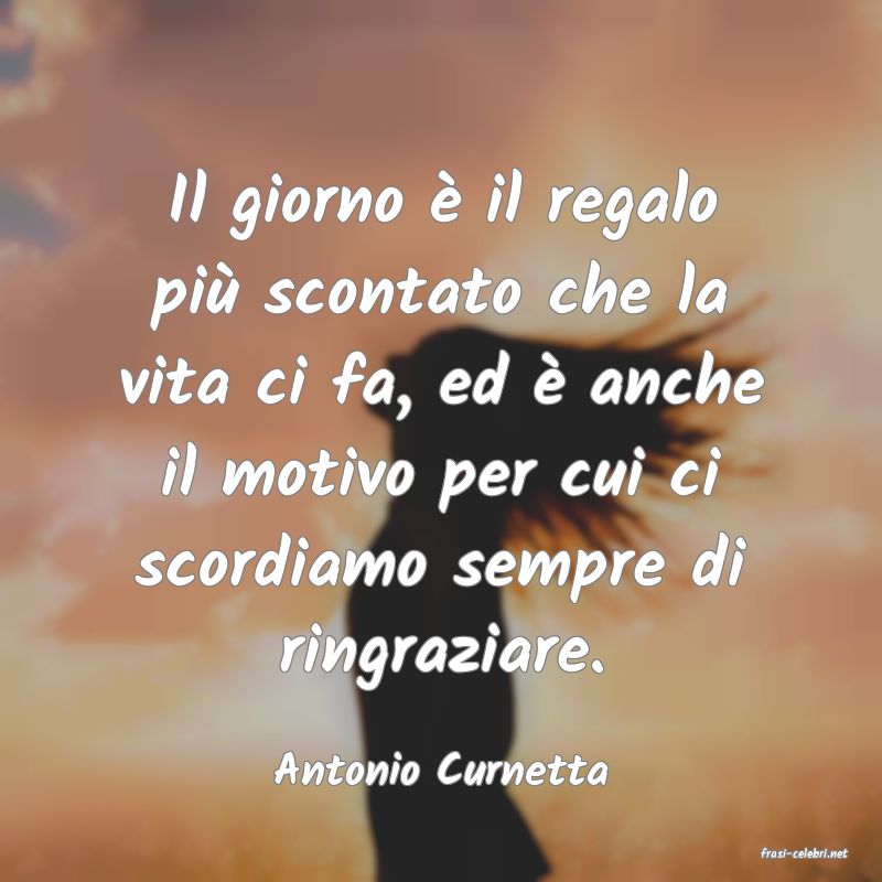 frasi di  Antonio Curnetta
