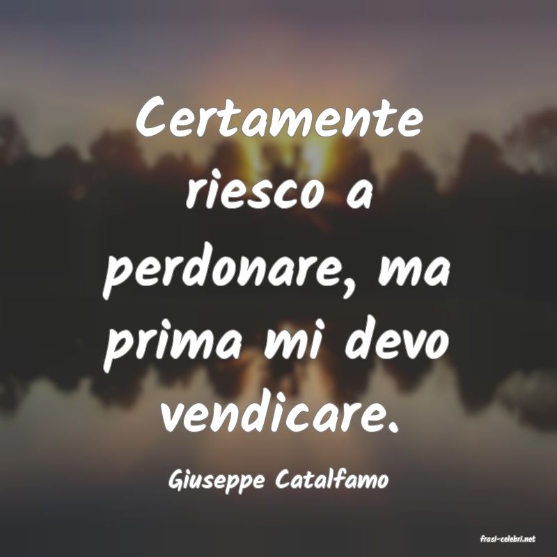 frasi di  Giuseppe Catalfamo
